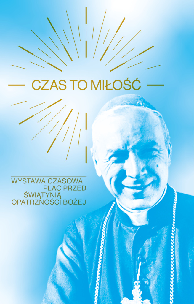 CZAS TO MIŁOŚĆ - WYSTAWA POŚWIĘCONA PRYMASOWI WYSZYŃSKIEMU 2021