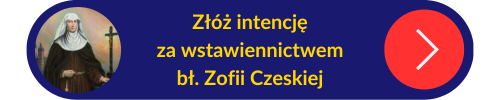 Przycisk z linkiem do złożenia intencji za wstawiennictwem bł. Zofii Czeskiej