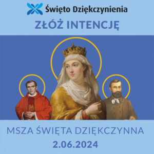 XVII Święto Dziękczynienia - 2 czerwca 2024