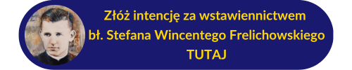 Przycisk link do intencji za wstawiennictwem bł. Wincentego Frelichowskiego