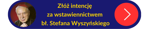 Przycisk z linkiem do złożenia intencji za wstawiennictwem bł. Stefana Wyszyńskiego