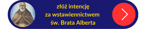 Przycisk z linkiem do złożenia intencji za wstawiennictwem św. Alberta Chmielowskiego