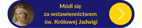 Przycisk z linkiem do modlitw za wstawiennictwem św. Królowej Jadwigi